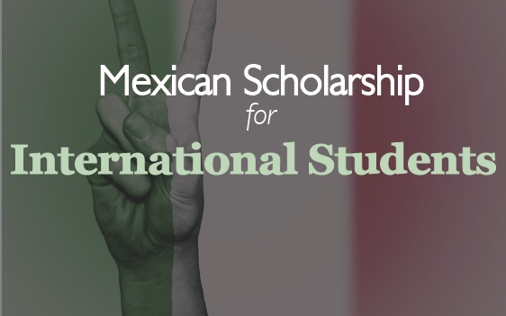 Mexican Government Scholarship for International Students