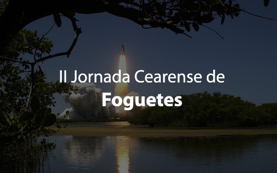 II Jornada Cearense de Foguetes