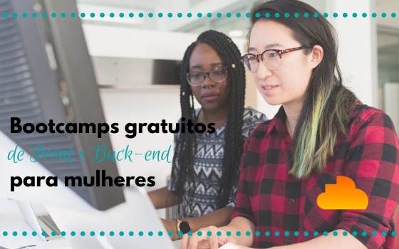 Reprograma - Bootcamps gratuitos de Front e Back-end para mulheres