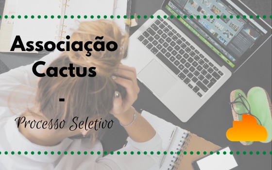 Associação cactus - Processo Seletivo