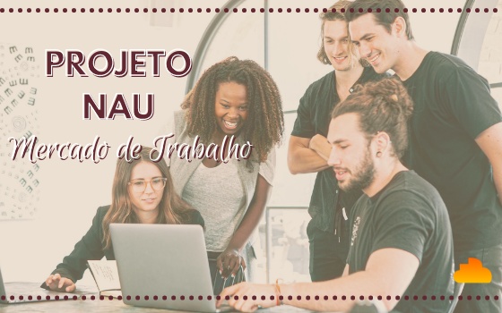  Projeto NAU - Mercado de Trabalho